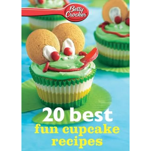 Betty Crocker 20 Best Fun Cupcake Recipes