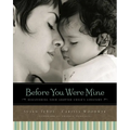 The Before You Were Mine: Discovering Your Adopted Child's Lifestory