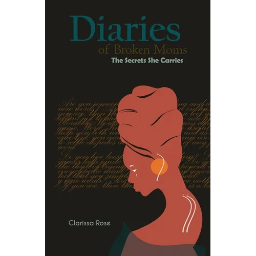 Diaries of Broken Moms: The Secrets She Carries