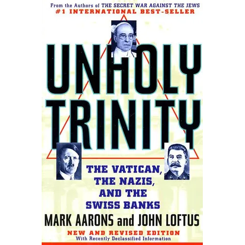Unholy Trinity: The Vatican, the Nazis, and the Swiss Banks