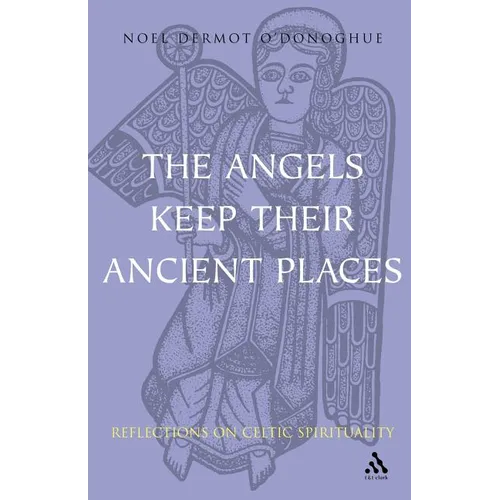 Angels Keep Their Ancient Places: Reflections on Celtic Spirituality