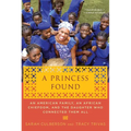 A Princess Found: An American Family, an African Chiefdom, and the Daughter Who Connected Them All