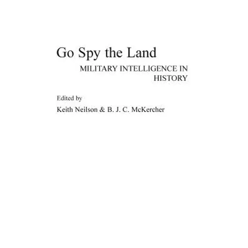 Go Spy the Land: Military Intelligence in History