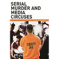 Serial Murder and Media Circuses