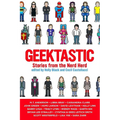 Geektastic: Stories from the Nerd Herd