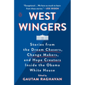 West Wingers: Stories from the Dream Chasers, Change Makers, and Hope Creators Inside the Obama White House