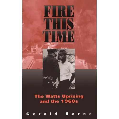 Fire This Time: The Watts Uprising and the 1960s