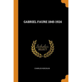 Gabriel Faure 1845-1924
