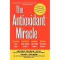 The Antioxidant Miracle: Your Complete Plan for Total Health and Healing