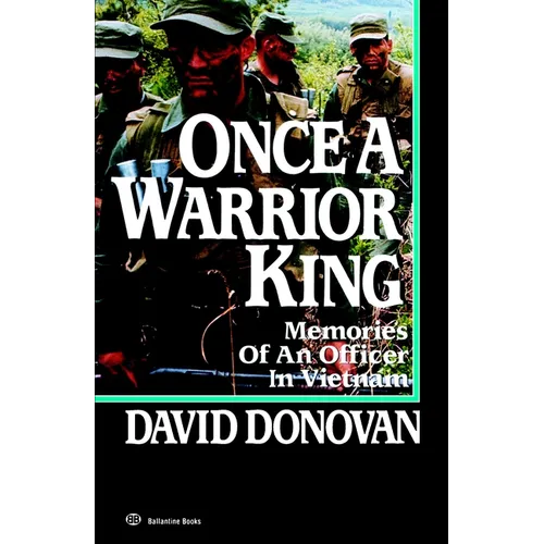 Once a Warrior King: Memories of an Officer in Vietnam