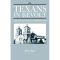 Texans in Revolt: The Battle for San Antonio, 1835