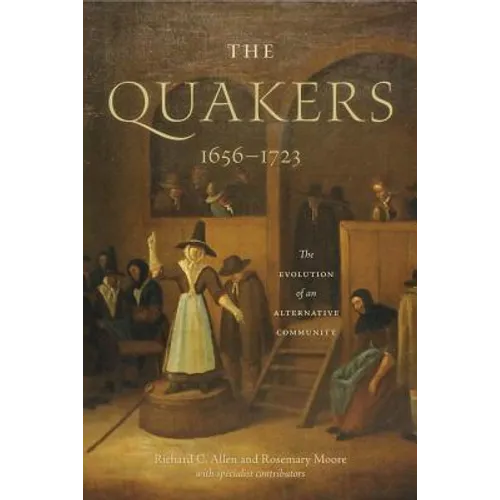 The Quakers, 1656-1723: The Evolution of an Alternative Community