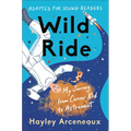 Wild Ride (Adapted for Young Readers): My Journey from Cancer Kid to Astronaut