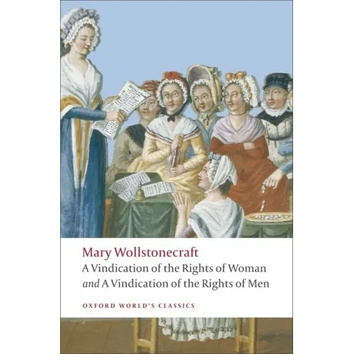 A Vindication of the Rights of Men/A Vindication of the Rights of Woman/An Historical and Moral View of the French Revolution