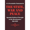 The State, War and Peace: Spanish Political Thought in the Renaissance 1516 1559