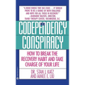 Codependency Conspiracy: How to Break the Recovery Habit and Take Charge Ofyour Life