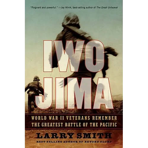 Iwo Jima: World War II Veterans Remember the Greatest Battle of the Pacific