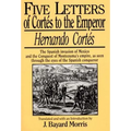 Hernando Cortes: Five Letters, 1519-1526