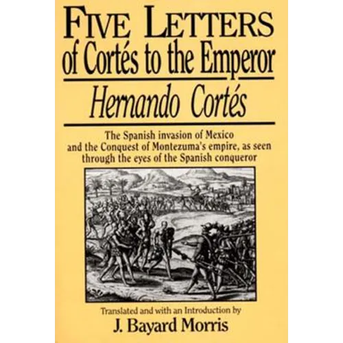 Hernando Cortes: Five Letters, 1519-1526