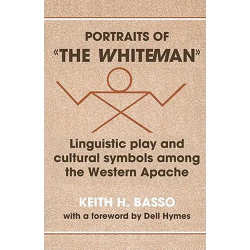 Portraits of 'The Whiteman': Linguistic Play and Cultural Symbols Among the Western Apache