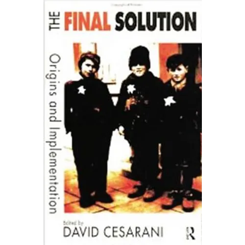 The Final Solution: Origins and Implementation