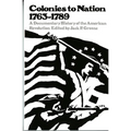 Colonies to Nation, 1763-1789: A Documentary History of the American Revolution