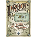 The Proof: Finding Freedom through the Intoxicating Joy of Irresistible Grace