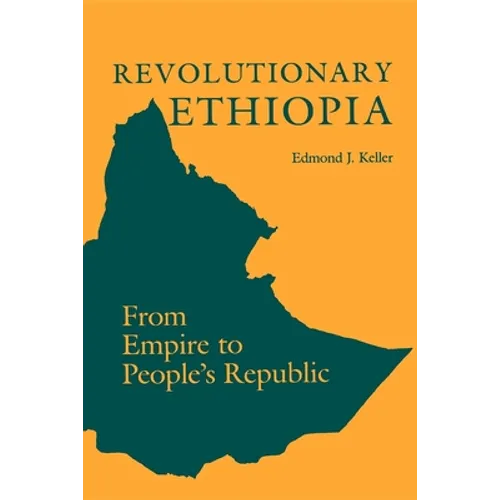 Revolutionary Ethiopia: From Empire to People's Republic