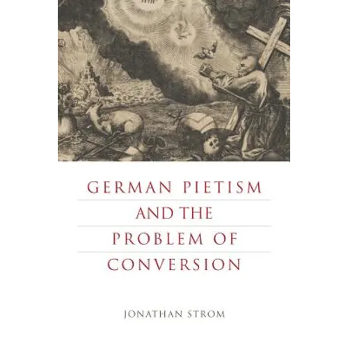 German Pietism and the Problem of Conversion