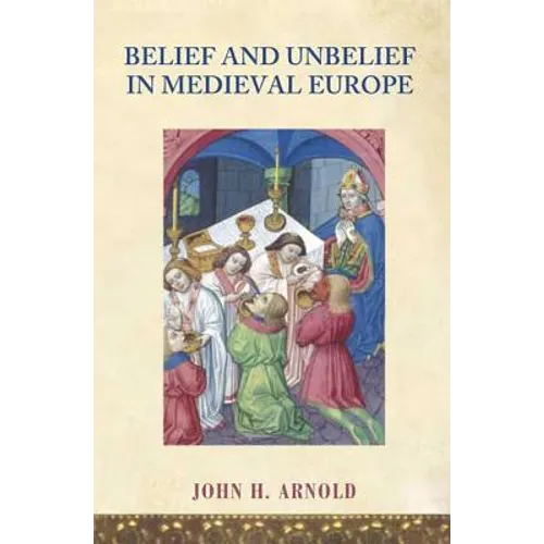 Belief and Unbelief in Medieval Europe