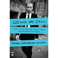 Losing My Cool: Love, Literature, and a Black Man's Escape from the Crowd