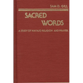 Sacred Words: A Study of Navajo Religion and Prayer