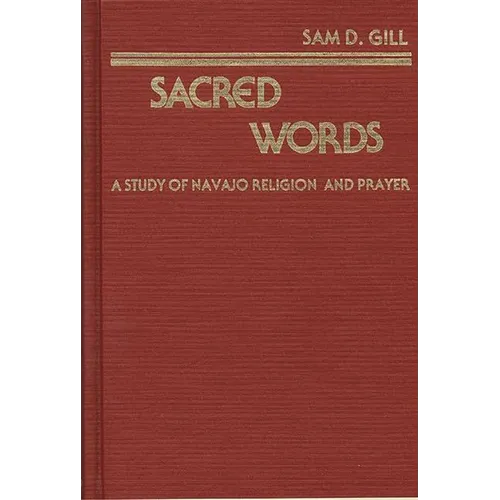 Sacred Words: A Study of Navajo Religion and Prayer