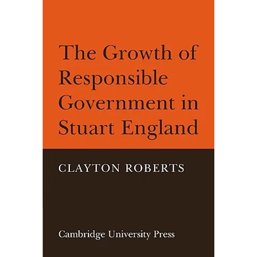 The Growth of Responsible Government in Stuart England