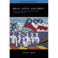 Bread, Justice, and Liberty: Grassroots Activism and Human Rights in Pinochet's Chile