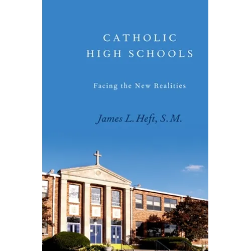 Catholic High Schools: Facing the New Realities