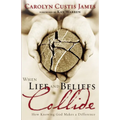 The When Life and Beliefs Collide: How Knowing God Makes a Difference