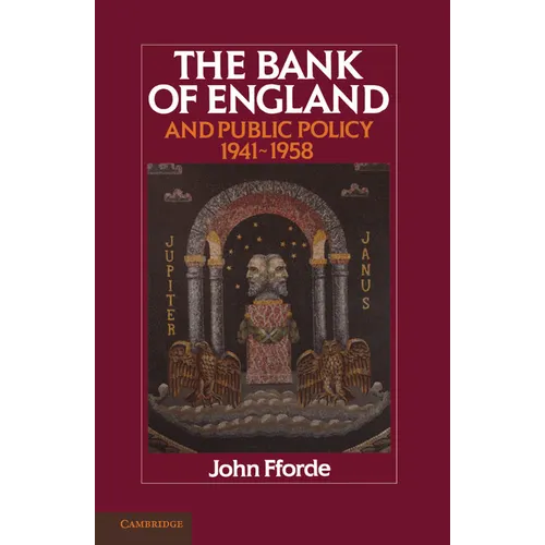 The Bank of England and Public Policy, 1941 1958