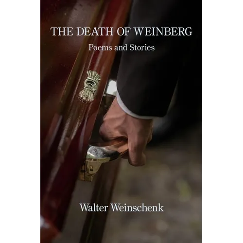 The Death of Weinberg: Poems and Stories