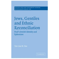 Jews, Gentiles and Ethnic Reconciliation: Paul's Jewish Identity and Ephesians