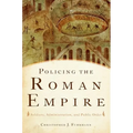 Policing the Roman Empire: Soldiers, Administration, and Public Order