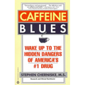 Caffeine Blues: Wake Up to the Hidden Dangers of America's #1 Drug