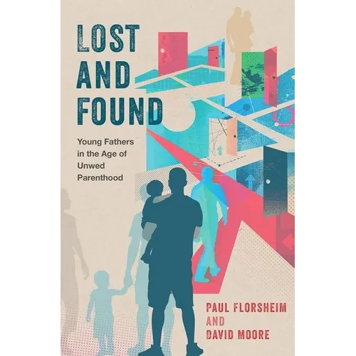 Lost and Found: Young Fathers in the Age of Unwed Parenthood
