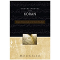 Understanding the Koran: A Quick Christian Guide to the Muslim Holy Book