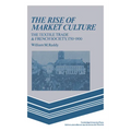The Rise of Market Culture: The Textile Trade and French Society, 1750 1900