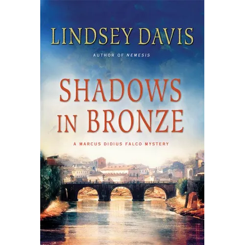 Shadows in Bronze: A Marcus Didius Falco Mystery