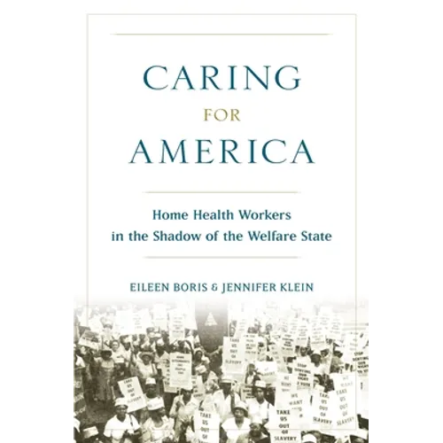 Caring for America: Home Health Workers in the Shadow of the Welfare State