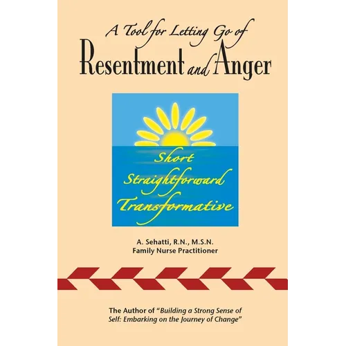 A Tool for Letting Go of Resentment and Anger: Short. Straightforward. Transformative.