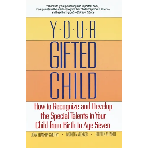 Your Gifted Child: How to Recognize and Develop the Special Talents in Your Child from Birth to Ageseven