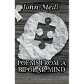 Poems from a Bipolar Mind: A Collection of Journal Entries Related to Mental Illness and Bipolar Disorder